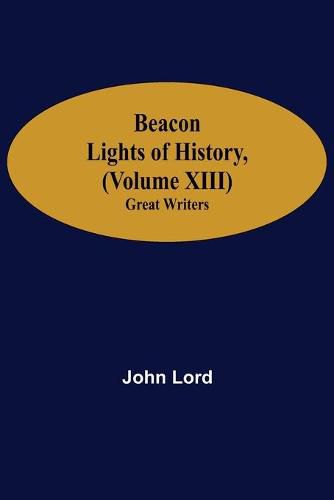 Cover image for Beacon Lights of History, (Volume XIII): Great Writers