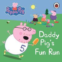 Cover image for Peppa Pig: Daddy Pig's Fun Run: My First Storybook