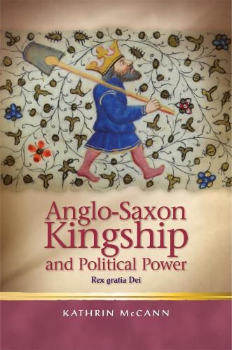 Cover image for Anglo-Saxon Kingship and Political Power: Rex gratia Dei