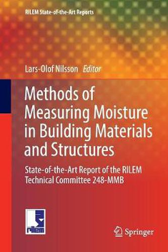 Cover image for Methods of Measuring Moisture in Building Materials and Structures: State-of-the-Art Report of the RILEM Technical Committee 248-MMB