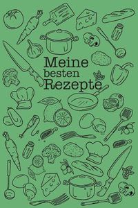 Cover image for Meine Besten Rezepte: Die Besten Rezepte Von Mir Zusammengestellt