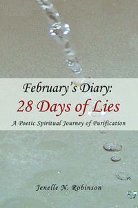 Cover image for February's Diary: 28 Days of Lies:A Poetic Spiritual Journey of Purification