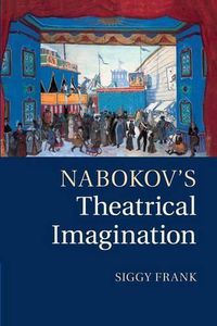 Cover image for Nabokov's Theatrical Imagination