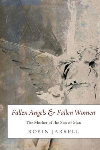 Cover image for Fallen Angels and Fallen Women: The Mother of the Son of Man