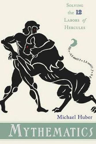 Cover image for Mythematics: Solving the Twelve Labors of Hercules