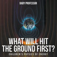 Cover image for What Will Hit the Ground First? Children's Physics of Energy