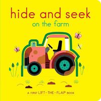 Cover image for Hide and Seek on the Farm: A First Lift-The-Flap Book