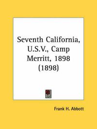 Cover image for Seventh California, U.S.V., Camp Merritt, 1898 (1898)