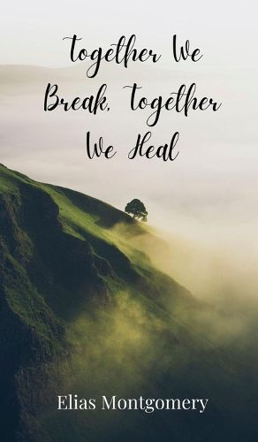 Cover image for Together We Break, Together We Heal