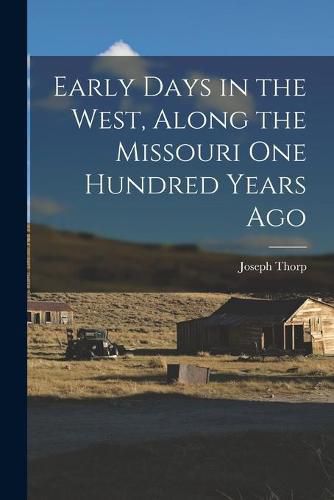 Cover image for Early Days in the West, Along the Missouri One Hundred Years Ago