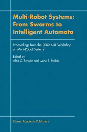 Cover image for Multi-Robot Systems: From Swarms to Intelligent Automata: Proceedings from the 2002 NRL Workshop on Multi-Robot Systems