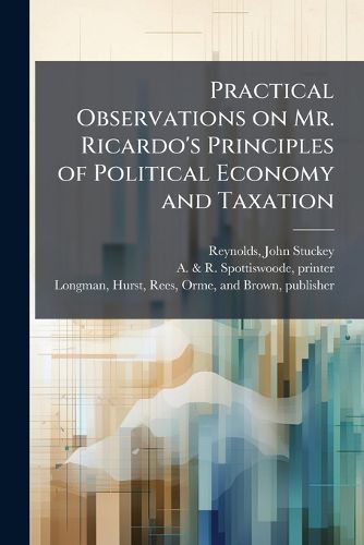 Cover image for Practical Observations on Mr. Ricardo's Principles of Political Economy and Taxation