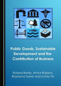 Cover image for Public Goods, Sustainable Development and the Contribution of Business