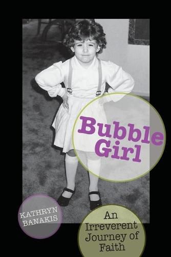 Cover image for Bubble Girl: An Irreverent Journey of Faith