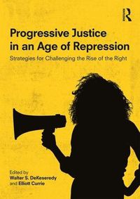 Cover image for Progressive Justice in an Age of Repression: Strategies for Challenging the Rise of the Right