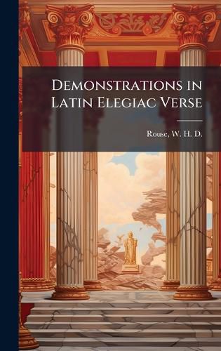 Cover image for Demonstrations in Latin Elegiac Verse