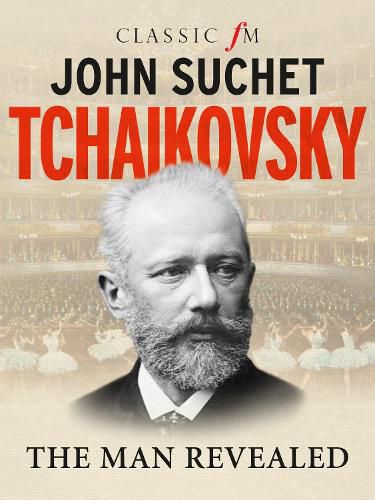 Cover image for Tchaikovsky: The Man Revealed