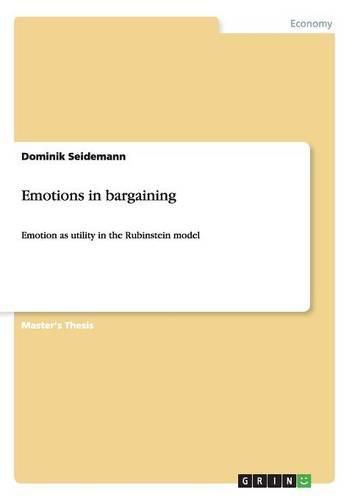 Cover image for Emotions in bargaining: Emotion as utility in the Rubinstein model