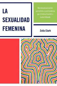 Cover image for La Sexualidad Femenina: Reconceptualizaci-n surrealista y postmoderna por Cristina Escofet e Isabel Allende