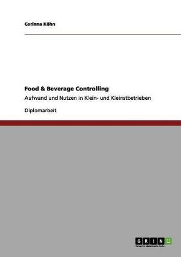 Cover image for Food & Beverage Controlling: Aufwand und Nutzen in Klein- und Kleinstbetrieben