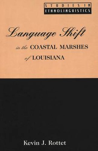 Cover image for Language Shift in the Coastal Marshes of Louisiana