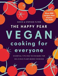 Cover image for The Happy Pear: Vegan Cooking for Everyone: Over 200 Delicious Recipes That Anyone Can Make
