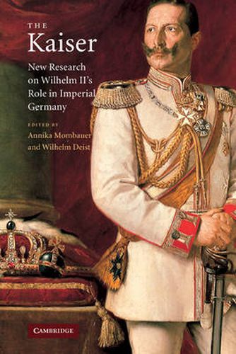 Cover image for The Kaiser: New Research on Wilhelm II's Role in Imperial Germany