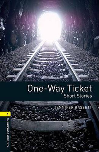 Cover image for Oxford Bookworms Library: Level 1:: One-Way Ticket - Short Stories
