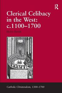 Cover image for Clerical Celibacy in the West: c.1100-1700