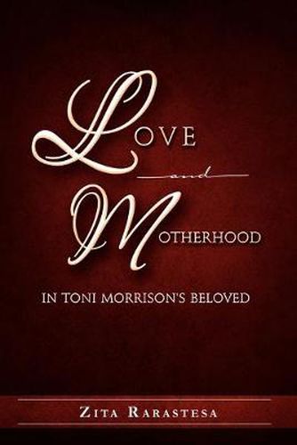 Cover image for Love and Motherhood in Toni Morrison's Beloved