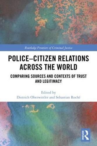 Cover image for Police-Citizen Relations Across the World: Comparing sources and contexts of trust and legitimacy