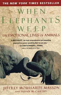 Cover image for When Elephants Weep: The Emotional Lives of Animals