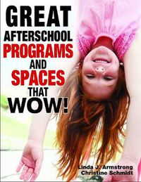 Cover image for Great Afterschool Programs and Spaces That Wow!