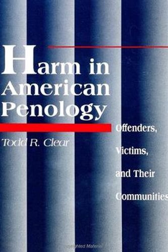 Cover image for Harm in American Penology: Offenders, Victims, and Their Communities