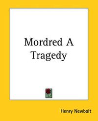 Cover image for Mordred A Tragedy