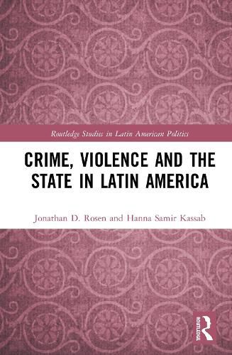 Cover image for Crime, Violence and the State in Latin America