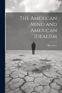 Cover image for The American Mind and American Idealism