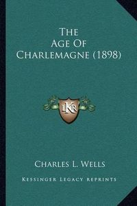 Cover image for The Age of Charlemagne (1898)