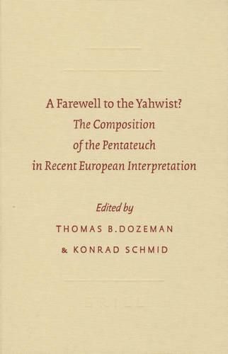 Cover image for A Farewell to the Yahwist?: The Composition of the Pentateuch in Recent European Interpretation