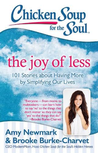 Cover image for Chicken Soup for the Soul: The Joy of Less: 101 Stories about Having More by Simplifying Our Lives