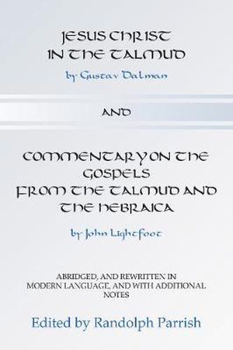 Jesus Christ in the Talmud and Commentary on the Gospels from the Talmud and the Hebraica