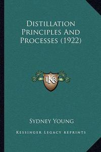 Cover image for Distillation Principles and Processes (1922) Distillation Principles and Processes (1922)