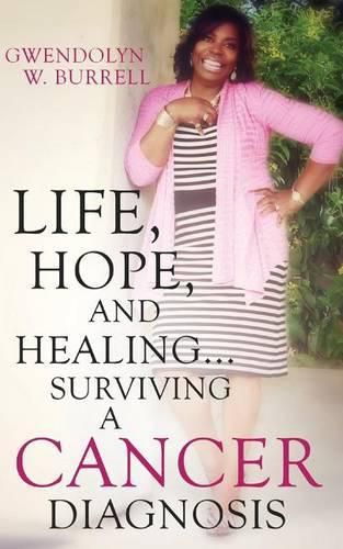 Cover image for Life, Hope, and Healing...Surviving a Cancer Diagnosis