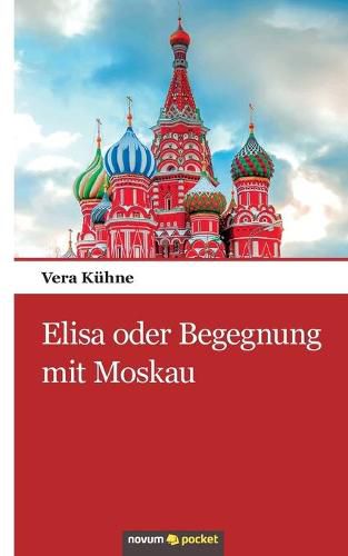 Cover image for Elisa oder Begegnung mit Moskau