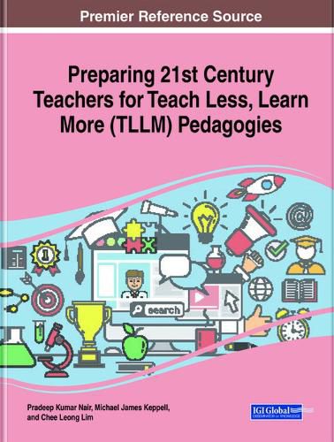 Cover image for Preparing 21st Century Teachers for Teach Less, Learn More (TLLM) Pedagogies