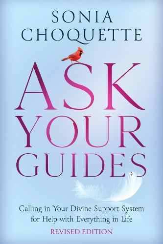 Ask Your Guides: Calling in Your Divine Support System for Help with Everything in Life (Revised Ed)