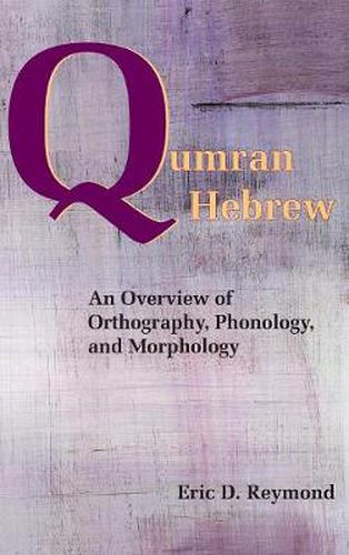 Cover image for Qumran Hebrew: An Overview of Orthography, Phonology, and Morphology