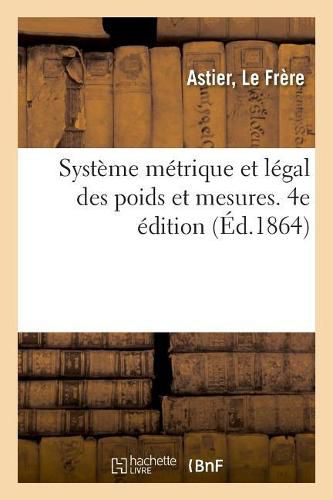 Systeme Metrique Et Legal Des Poids Et Mesures. 4e Edition