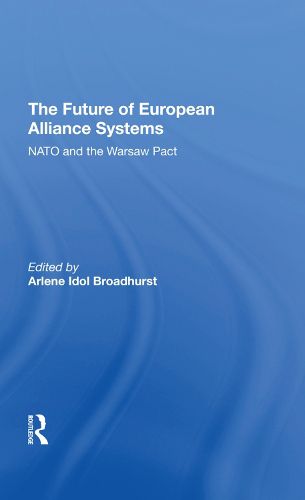 Cover image for The Future Of European Alliance Systems: NATO And The Warsaw Pact