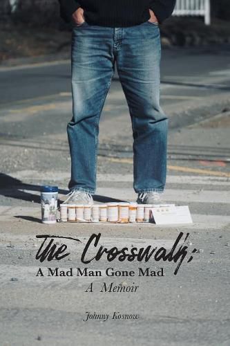 Cover image for The Crosswalk: A Mad Man Gone Mad (A Memoir)